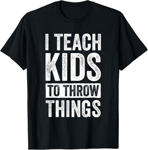 I Teach Kids To Throw Things Track & Field Coach Throw Coach T-Shirt - T-Shirt | Black