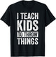 I Teach Kids To Throw Things Track & Field Coach Throw Coach T-Shirt - T-Shirt | Black