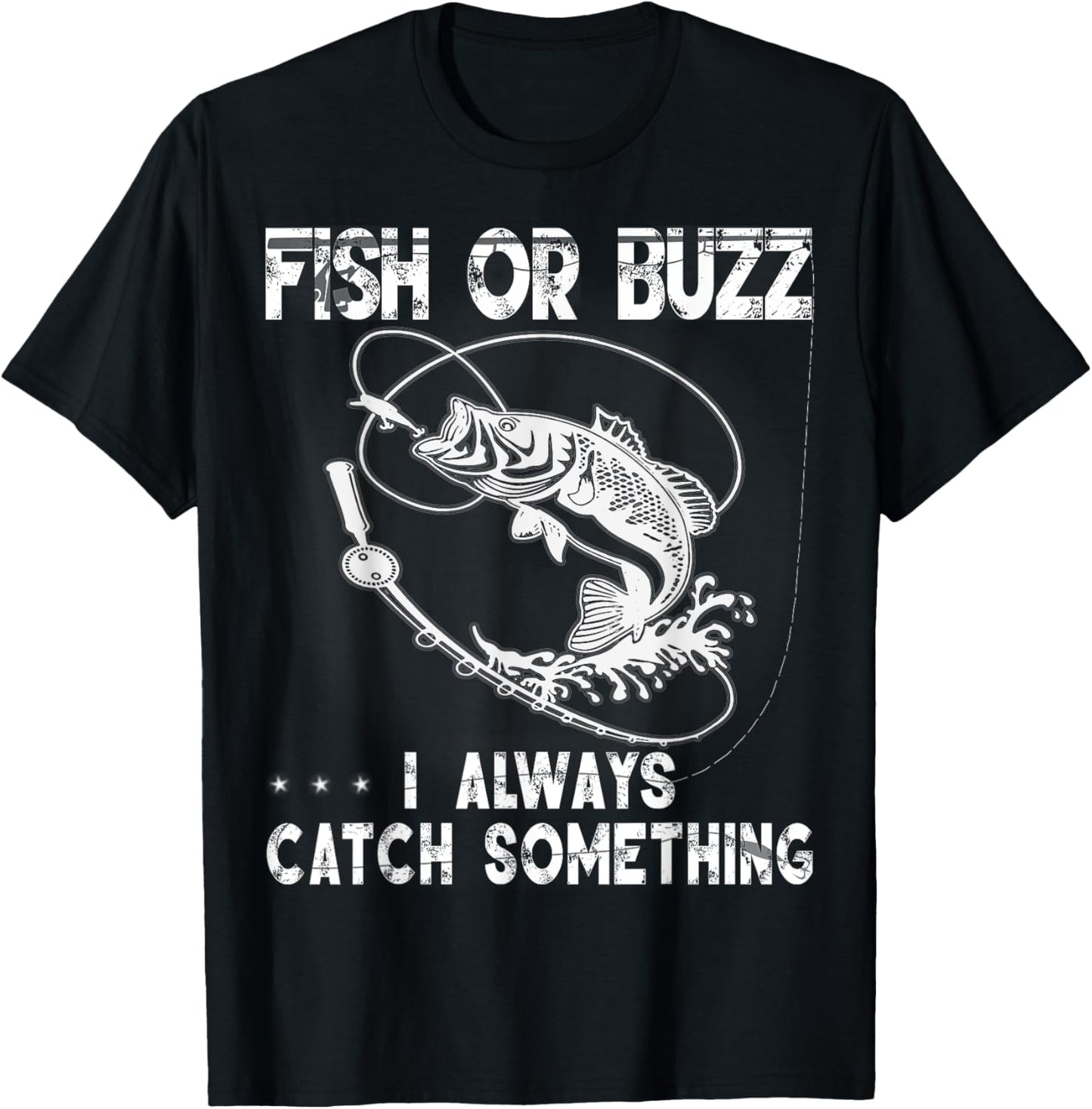 Fish Or Buzz I Always Catch Something USA Men Women Gift T-Shirt - T-Shirt | Black