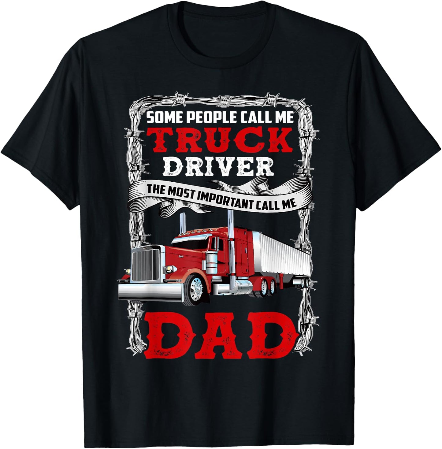 Some People Call Me Truck Driver Important Call Me Dad T-Shirt - T-Shirt | Black