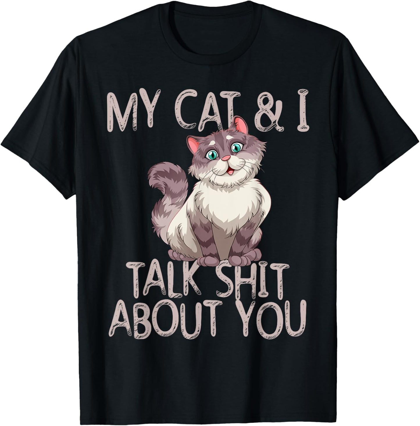My Cat And I Talk Shit About You Funny Cat Lover & Owner Women T-Shirt - T-Shirt | Black