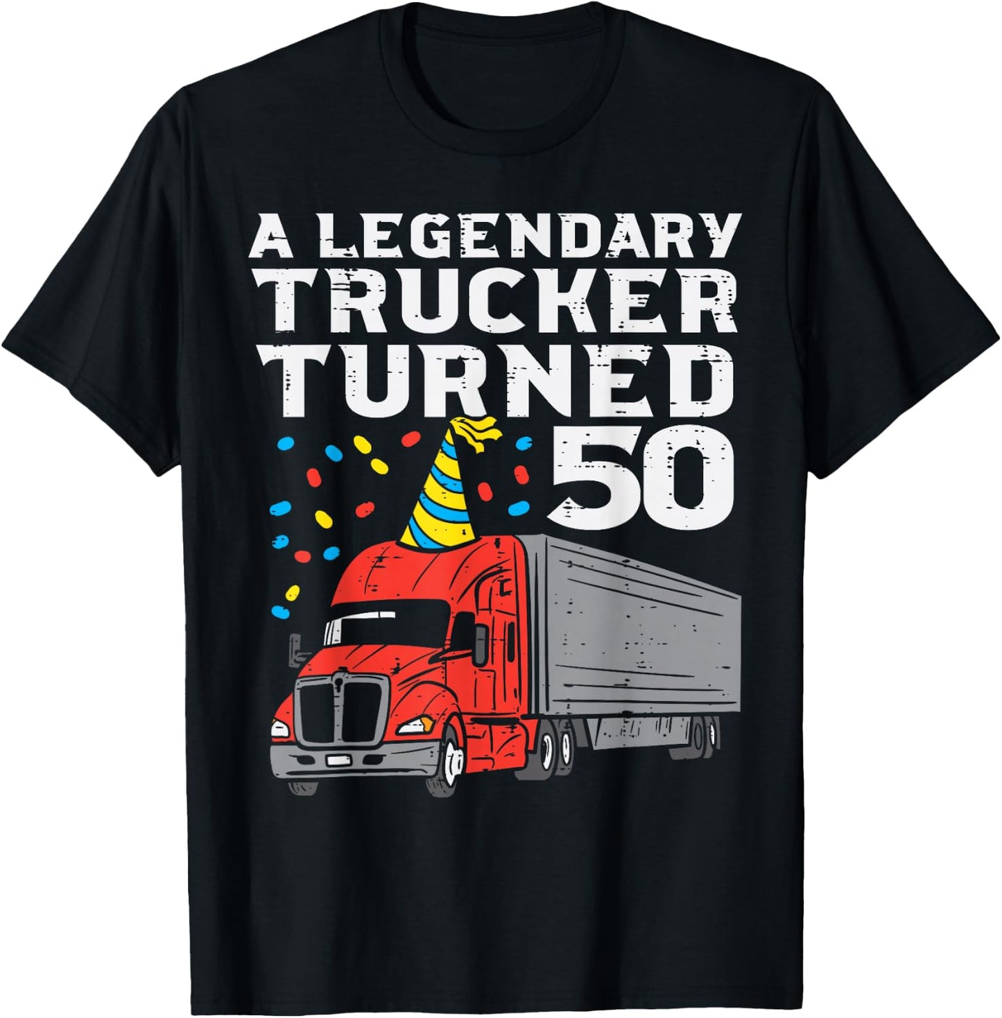 Legendary Trucker Turned 50 50th Birthday Truck Driver Men T-Shirt - T-Shirt | Black