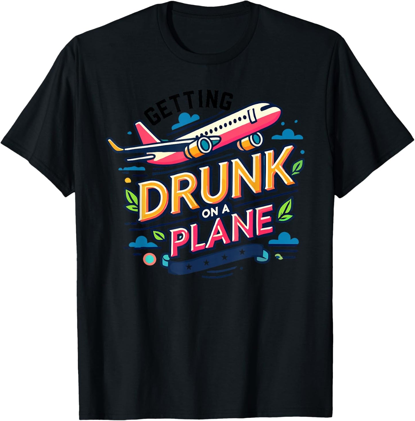 Getting Drunk On a Plane Shirt Funny Airplane Shirt Plane T-Shirt - T-Shirt | Black