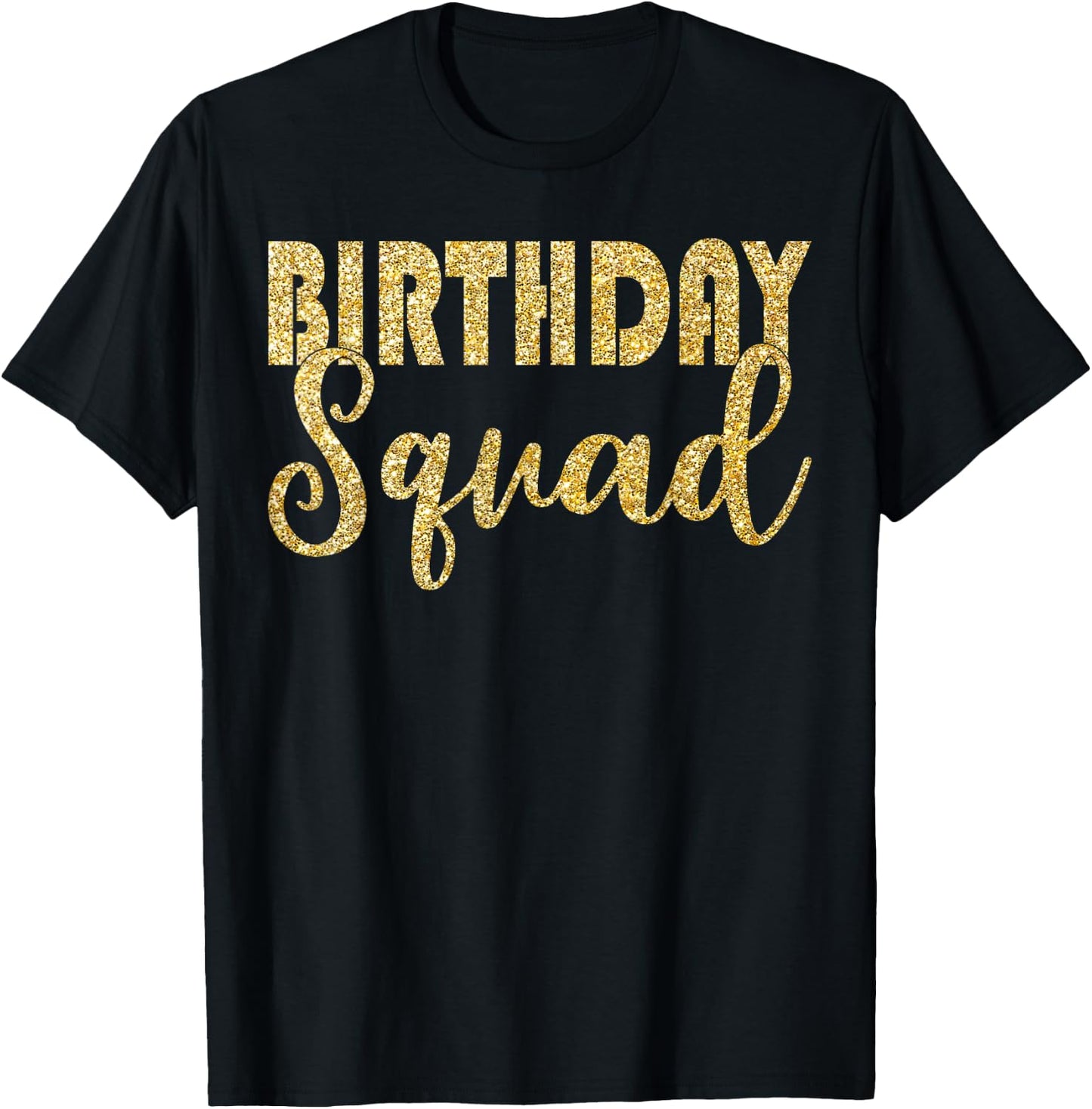 Birthday Squad Party Birthday Bday Gold Gift T Shirt T-Shirt - T-Shirt | Black