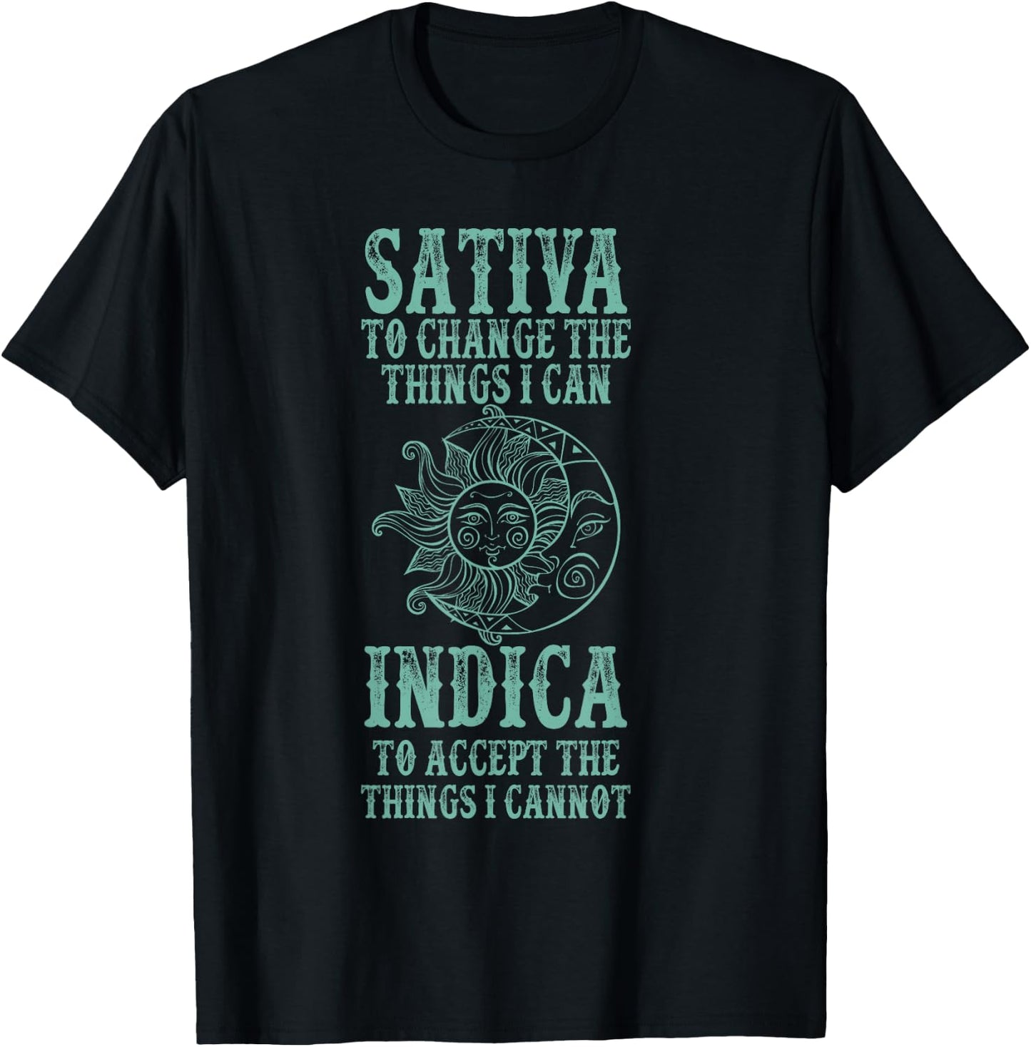 Sativa To Change The Things I Can Indica To Accept The Thing T-Shirt - T-Shirt | Black