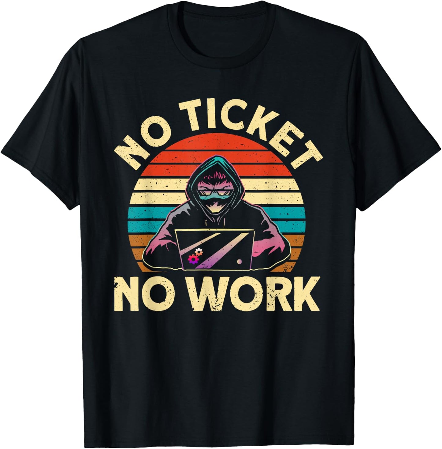 No Ticket No Work IT Tech Support Nerds Geek T-Shirt - T-Shirt | Black