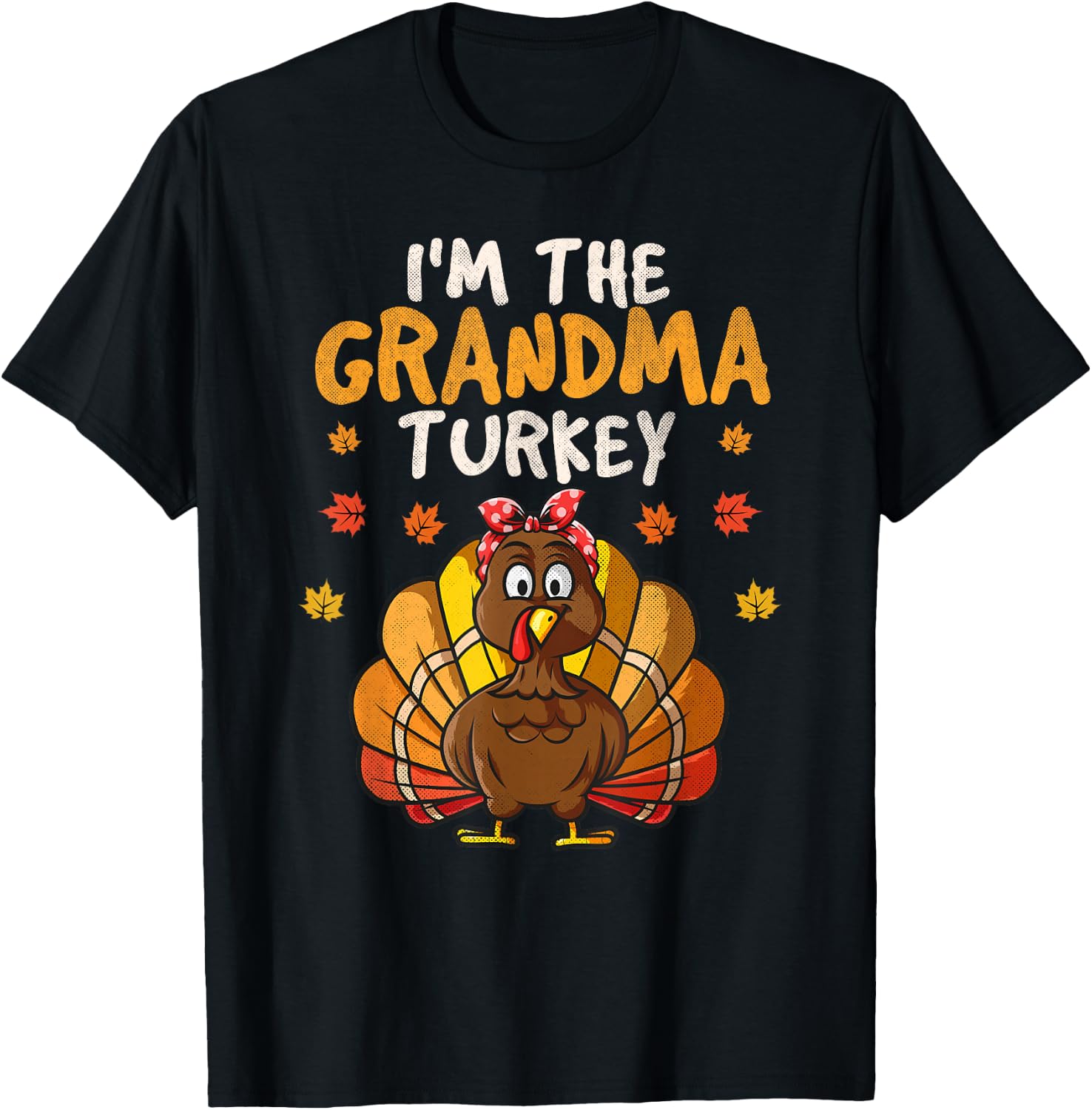 I'm the Grandma Turkey Matching Family Thanksgiving Grandma T-Shirt - T-Shirt | Black