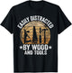 Easily Distracted By Wood And Tools Funny Woodworking T-Shirt - T-Shirt | Black