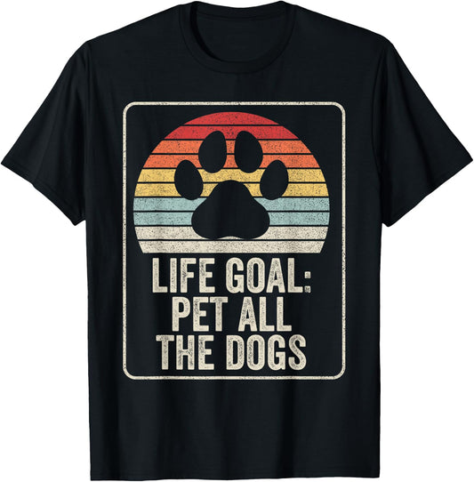 Retro Vintage Life Goal Pet All The Dogs T-Shirt - T-Shirt | Black