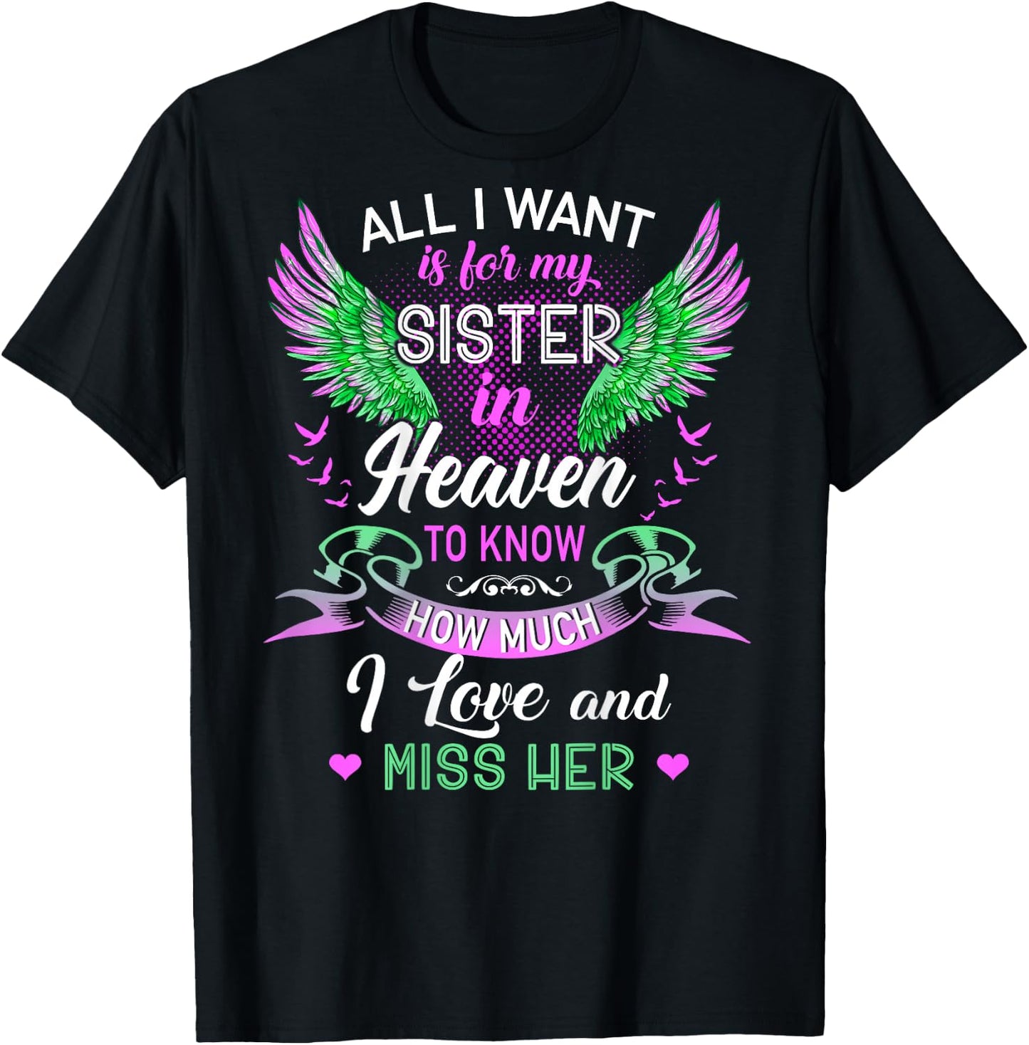 All I Want Is For My Sister In Heaven I Love And Miss Her T-Shirt - T-Shirt | Black