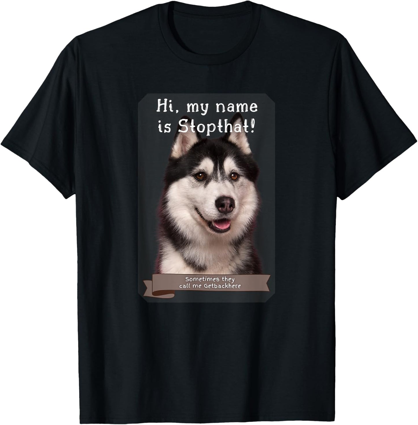 My Name Is Stopthat Funny Hyper Siberian Husky Dog Owner Women T-Shirt - T-Shirt | Black