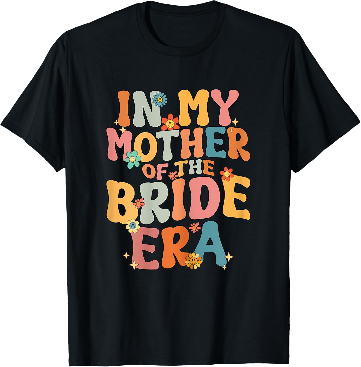 in My Mother of The Bride Era Mother of The Bride Funny T-Shirt - T-Shirt | Black