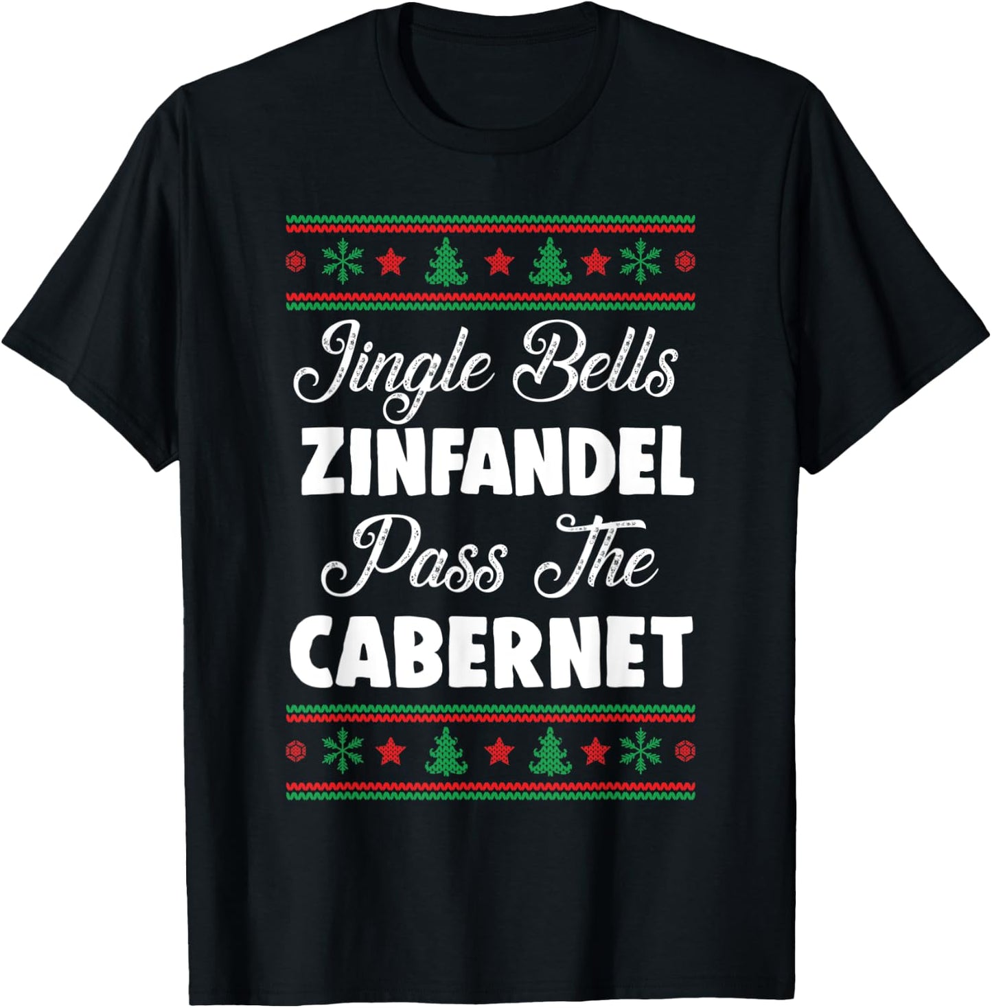 Jingle Bells Zinfandel Pass The Cabernet Ugly Christmas Wine T-Shirt - T-Shirt | Black