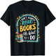 I Don't Always Read Books ...Oh Wait, Yes I Do Funny Readers T-Shirt - T-Shirt | Black