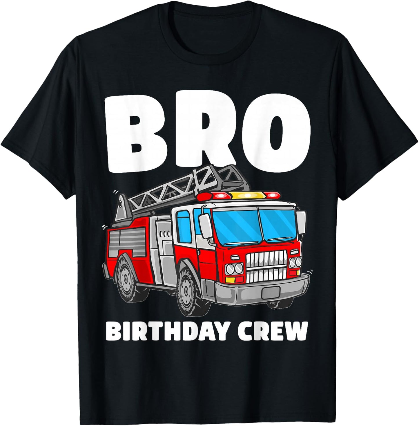 Bro Birthday Crew Brother Fire Truck Firefighter Fireman T-Shirt - T-Shirt | Black