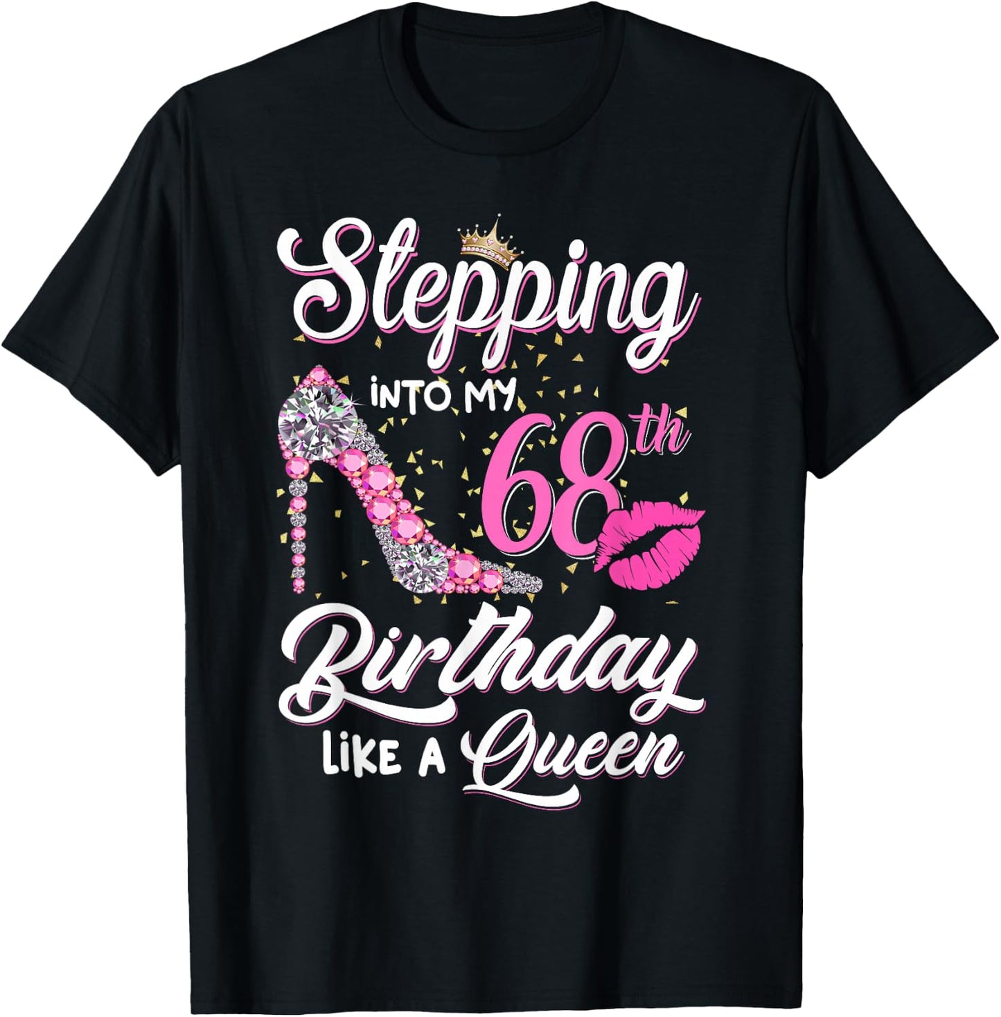 Stepping Into My 68th Birthday Like A Queen Funny Gift Women T-Shirt - T-Shirt | Black
