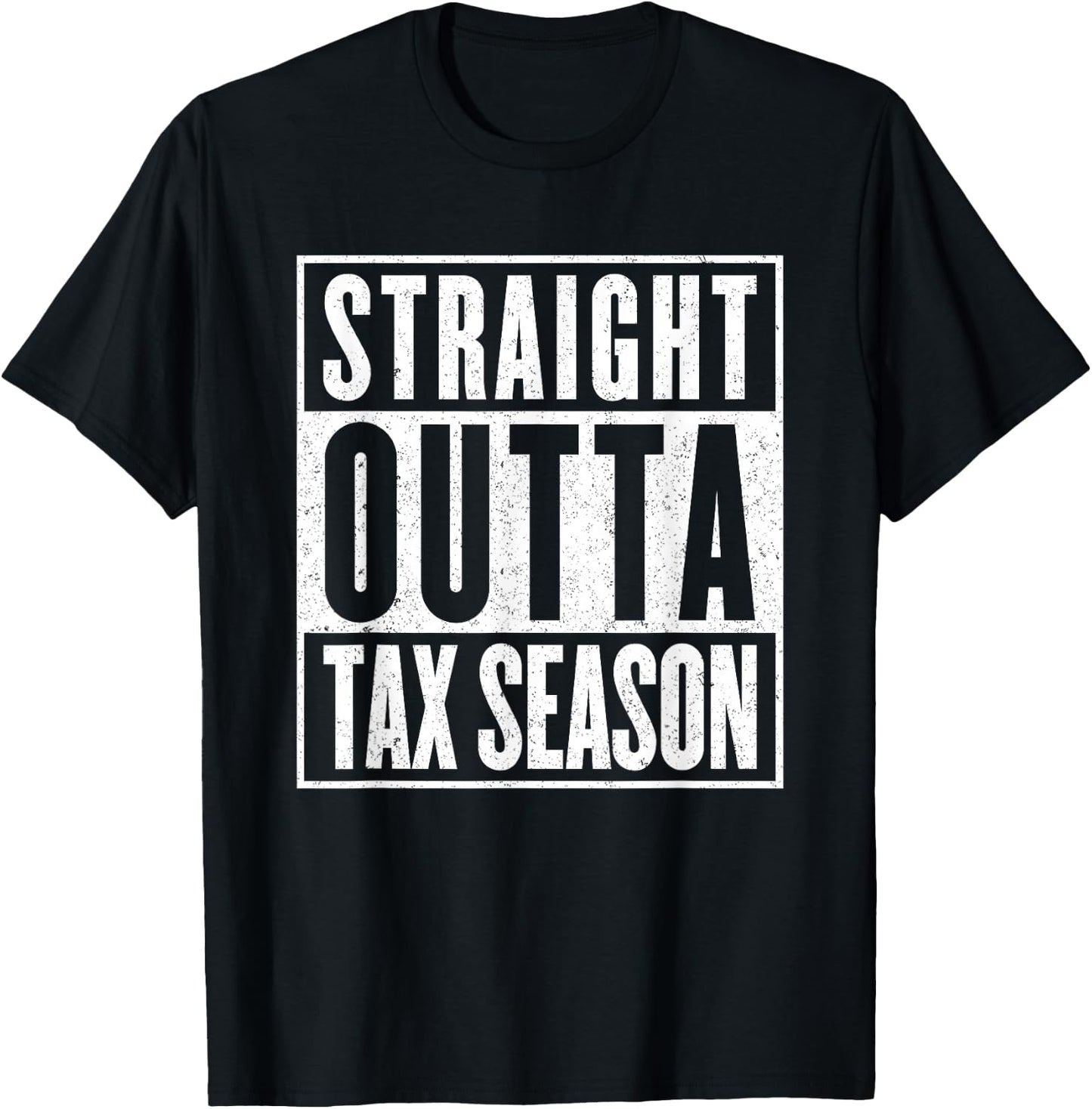 Straight Outta Tax Season Accounting CPA Audit & Tax T-Shirt - T-Shirt | Black