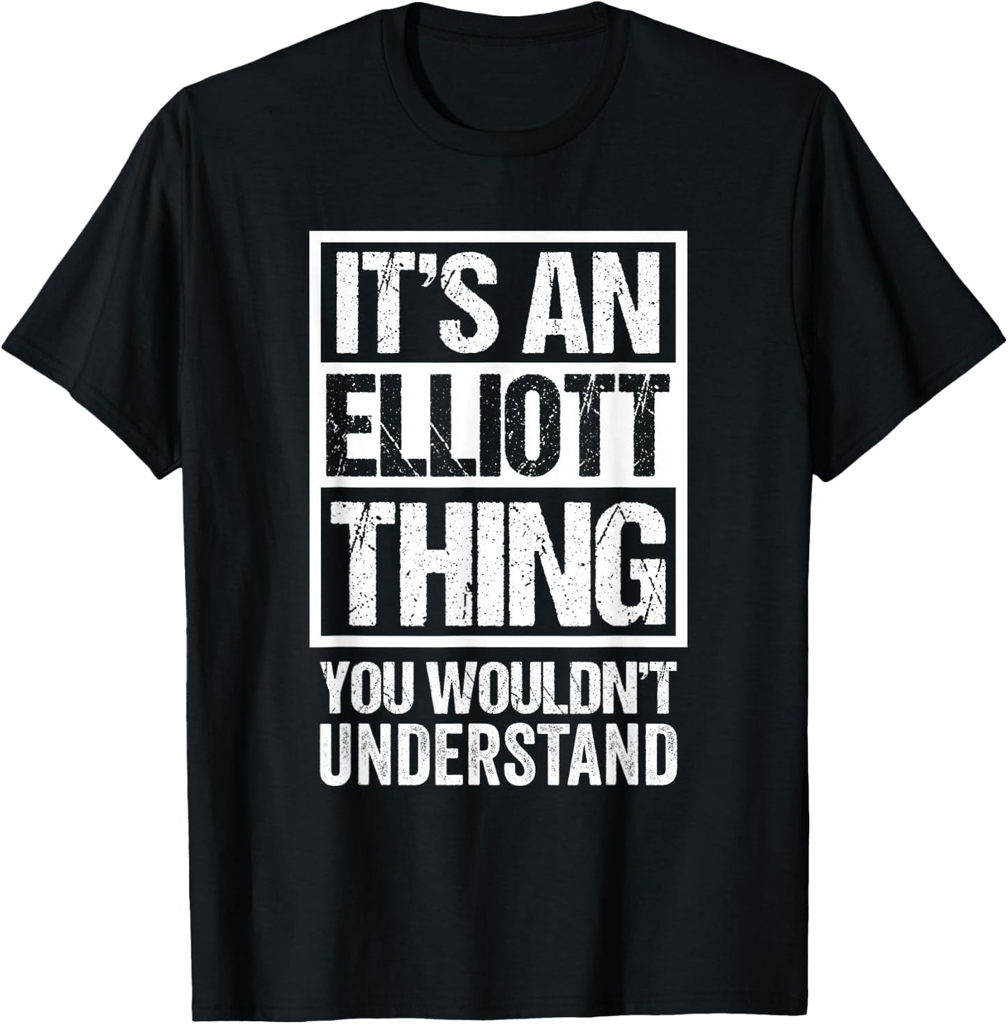 It's An Elliott Thing You Wouldn't Understand Surname Name T-Shirt - T-Shirt | Black