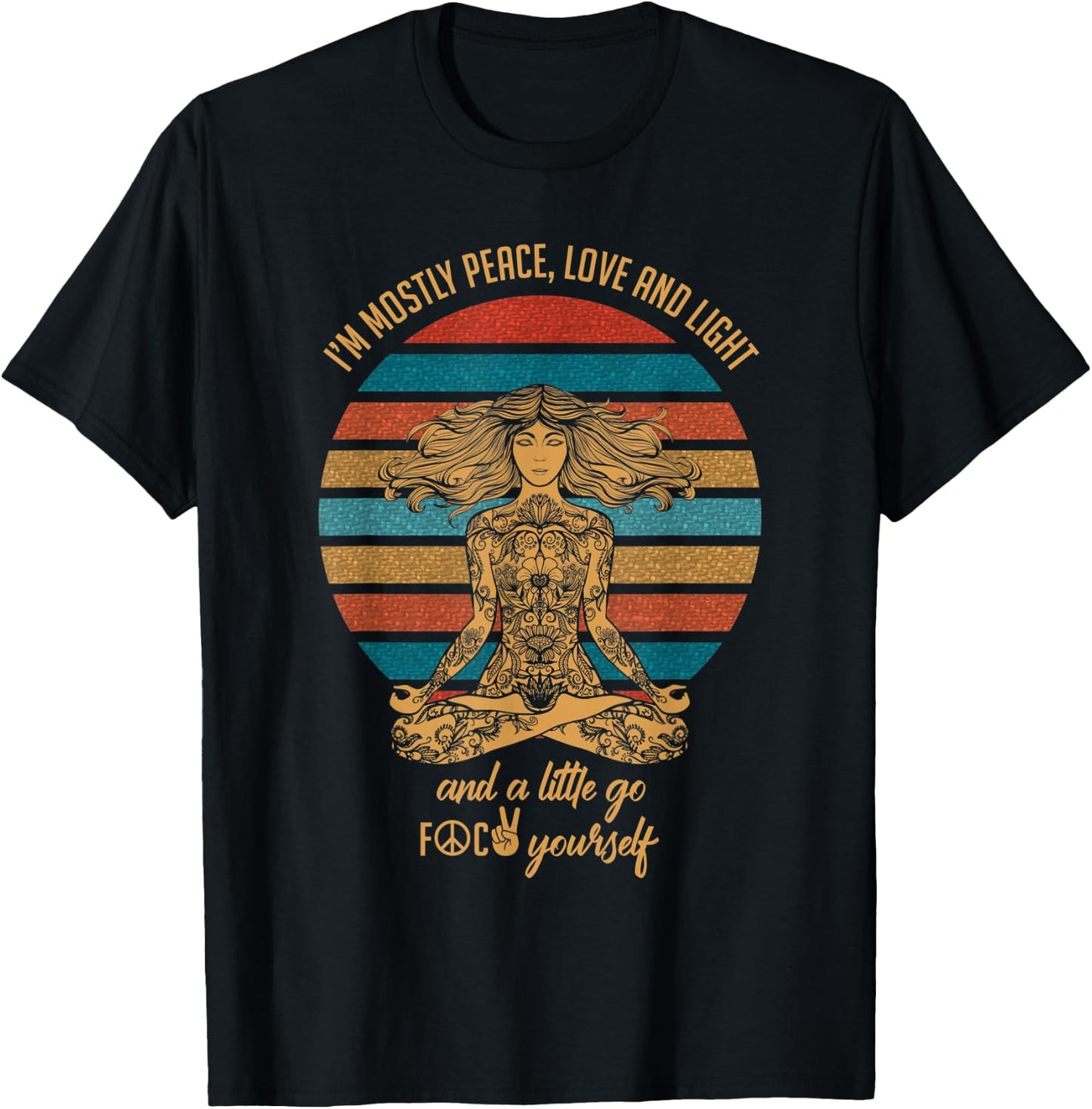 I'm Mostly Peace Love And Light & A Little Go Funny Yoga T-Shirt - T-Shirt | Black