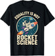 Equality is Not Rocket Science for Futurists and Astronaut T-Shirt - T-Shirt | Black