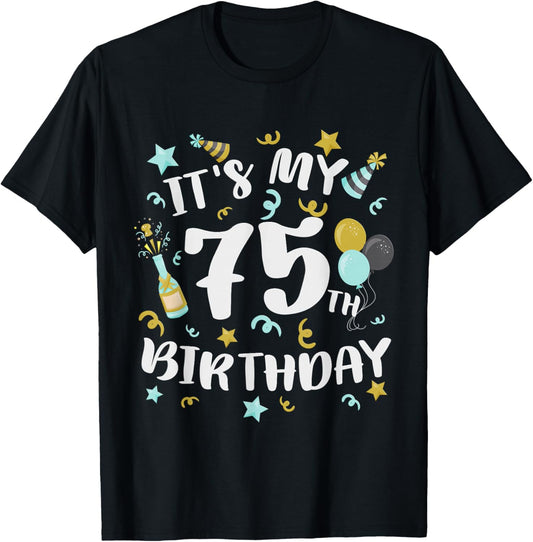 Its My 75th Birthday Party Decorations 75 Year Old Men Women T-Shirt - T-Shirt | Black