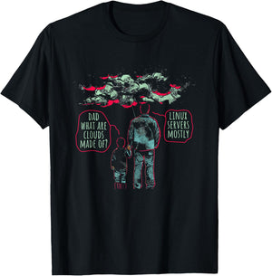 Dad What Are Clouds Made Of? Linux Servers Mostly - Funny T-Shirt - T-Shirt | Black