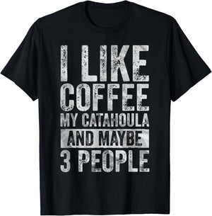 Coffee Shirt I Like Coffee My Catahoula And Maybe 3 People T-Shirt - T-Shirt | Black