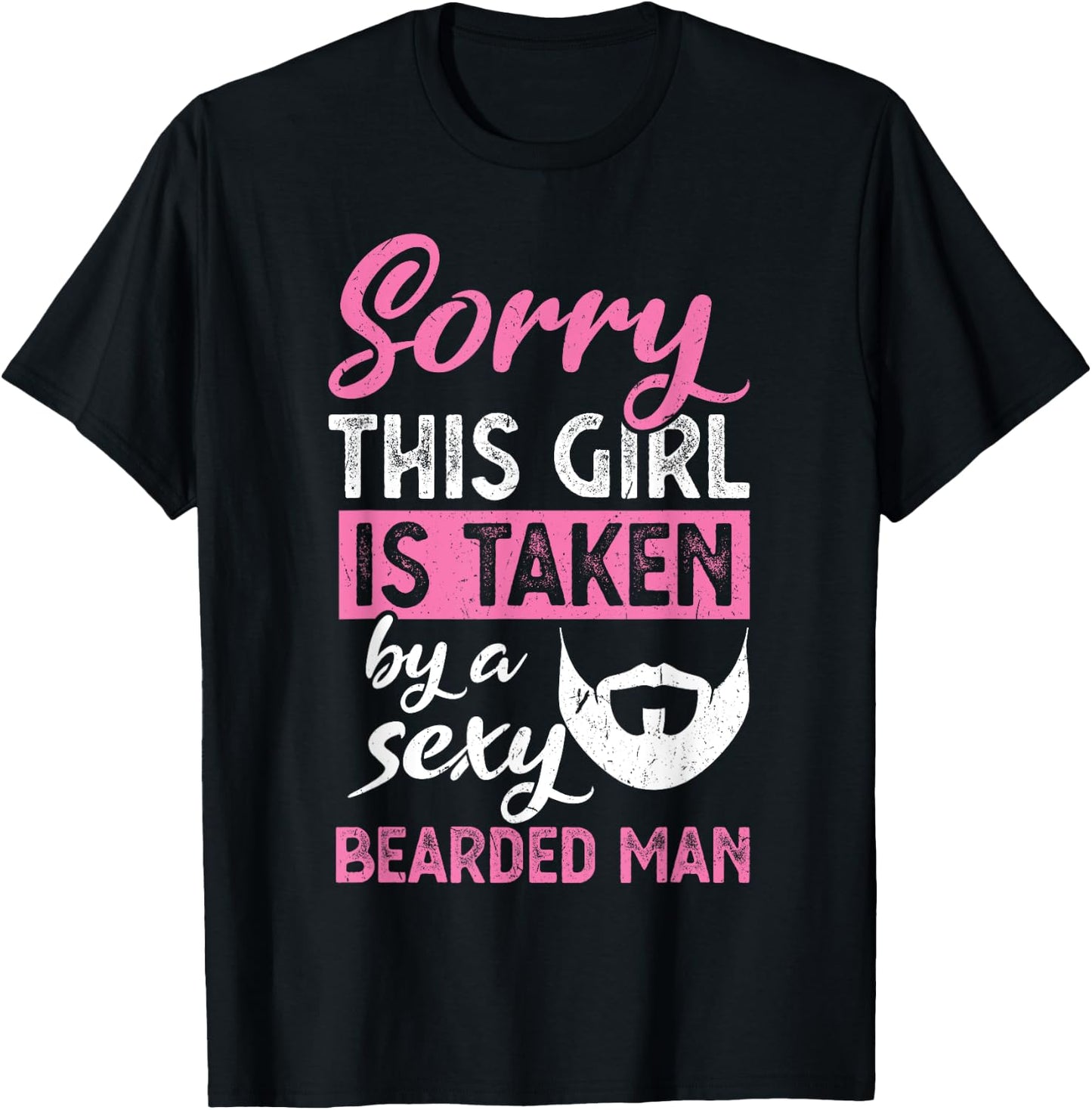 Sorry this Girl is taken by a sexy bearded man T-Shirt - T-Shirt | Black