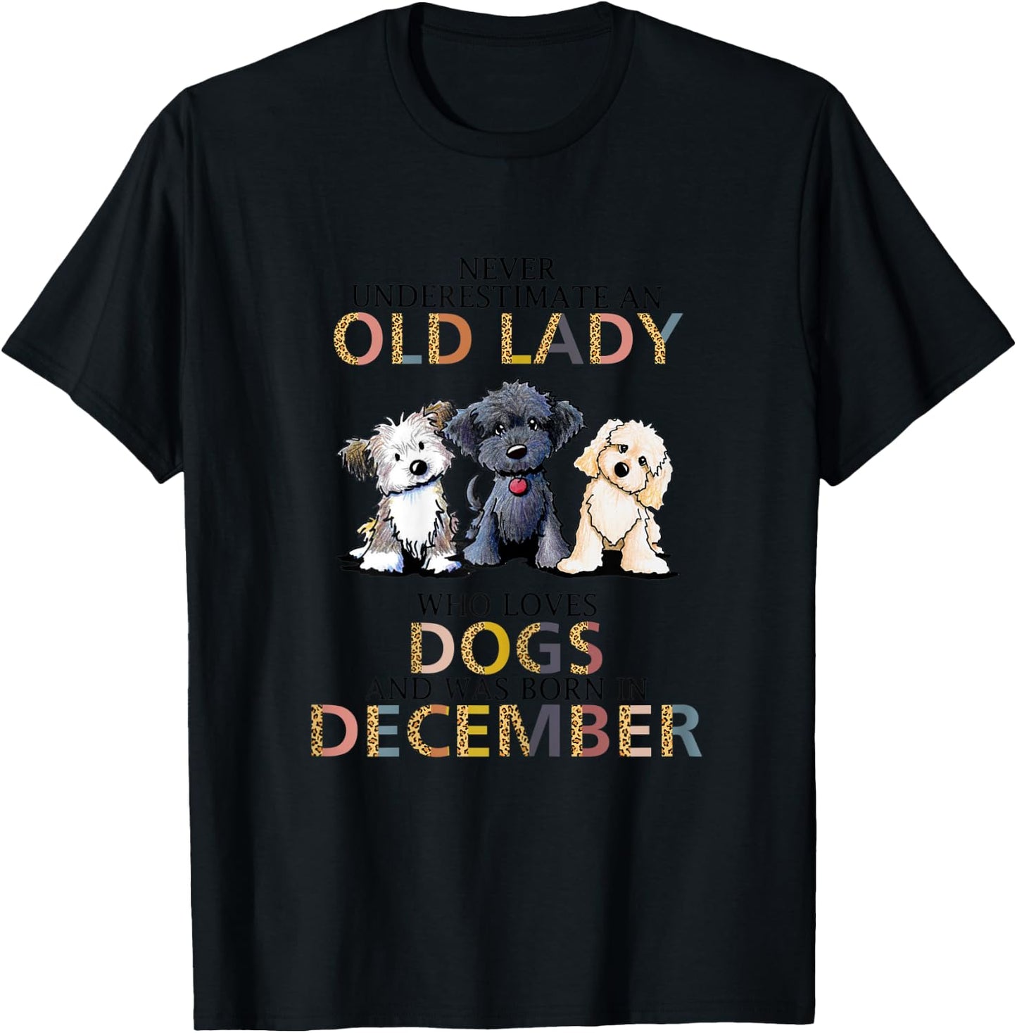 Never Underestimate Old Lady Loves Dogs Born In December T-Shirt - T-Shirt | Black