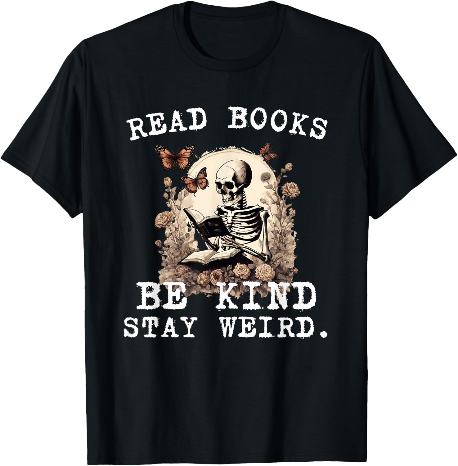 Read Books Be Kind Stay Weird Skeleton Reading Book Lover T-Shirt - T-Shirt | Black