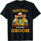 Nacho Average Groom Wedding Fun Future Husband Cinco De Mayo T-Shirt - T-Shirt | Black