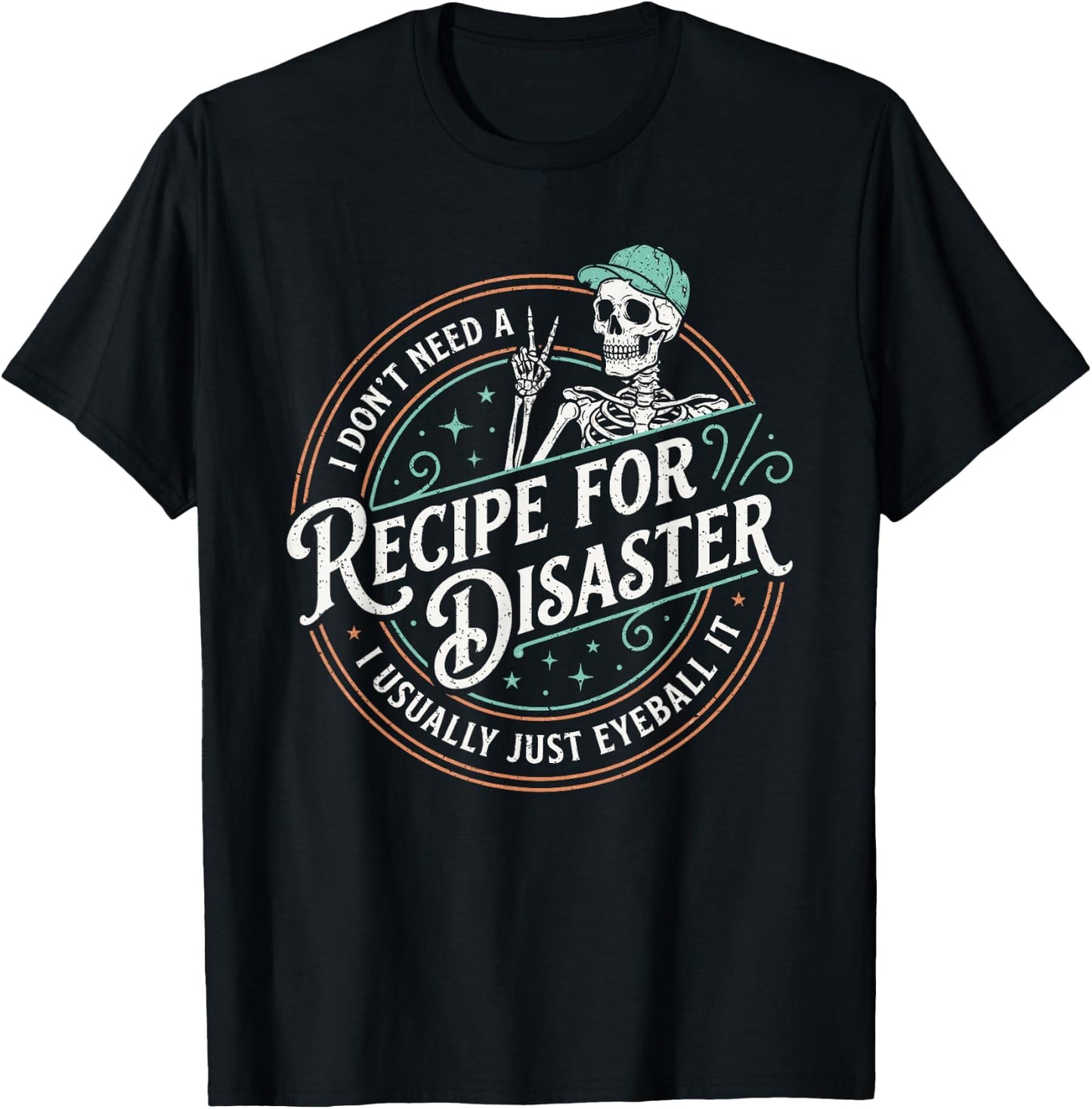 Funny Recipe for Disaster I Just Eyeball It Skeleton T-Shirt - T-Shirt | Black