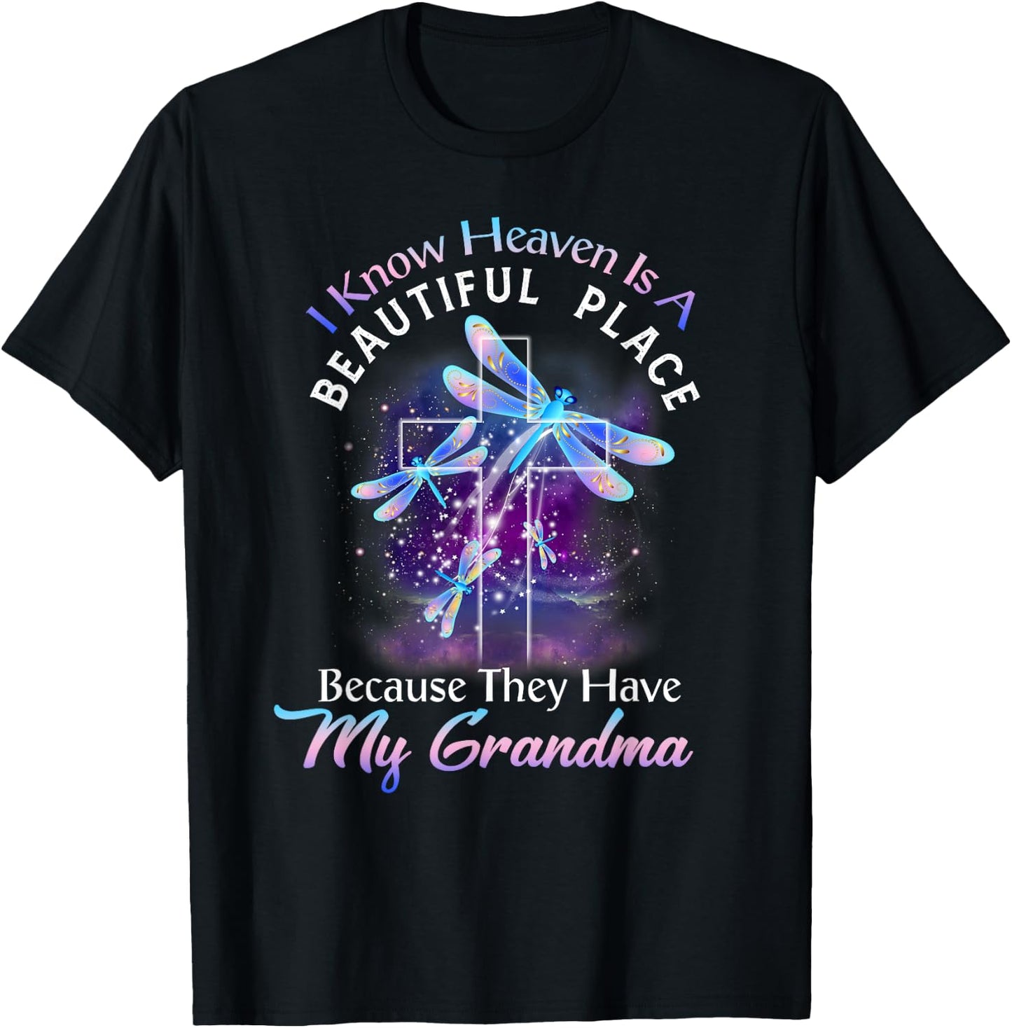 I Know Heaven is a Beautiful Place They Have My Grandma T-Shirt - T-Shirt | Black