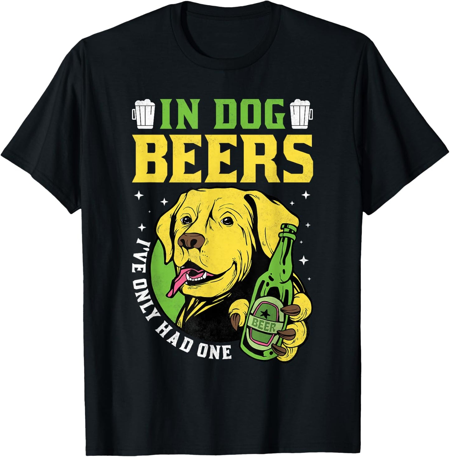 In Dog Beers I've Only Had One, Beer Day T-Shirt - T-Shirt | Black