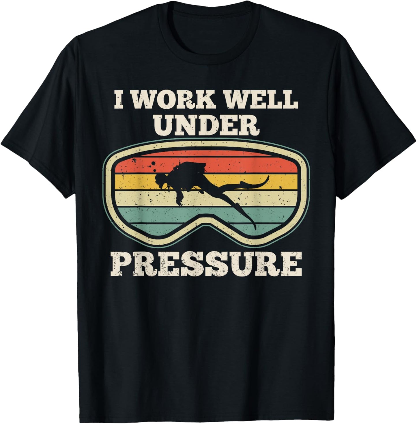 I Work Well Pressure Distressed Scuba Diving Diver T-Shirt - T-Shirt | Black