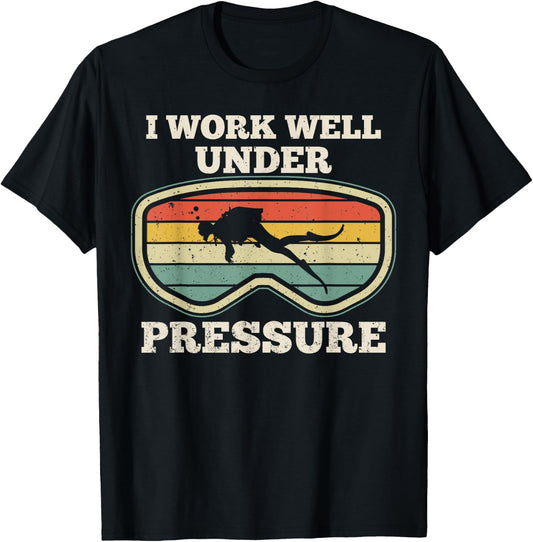 I Work Well Pressure Distressed Scuba Diving Diver T-Shirt - T-Shirt | Black