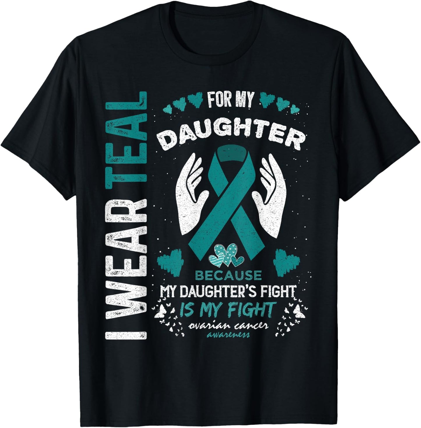 I Wear Teal for My Daughter Ovarian Cancer Ribbon Awareness T-Shirt - T-Shirt | Black