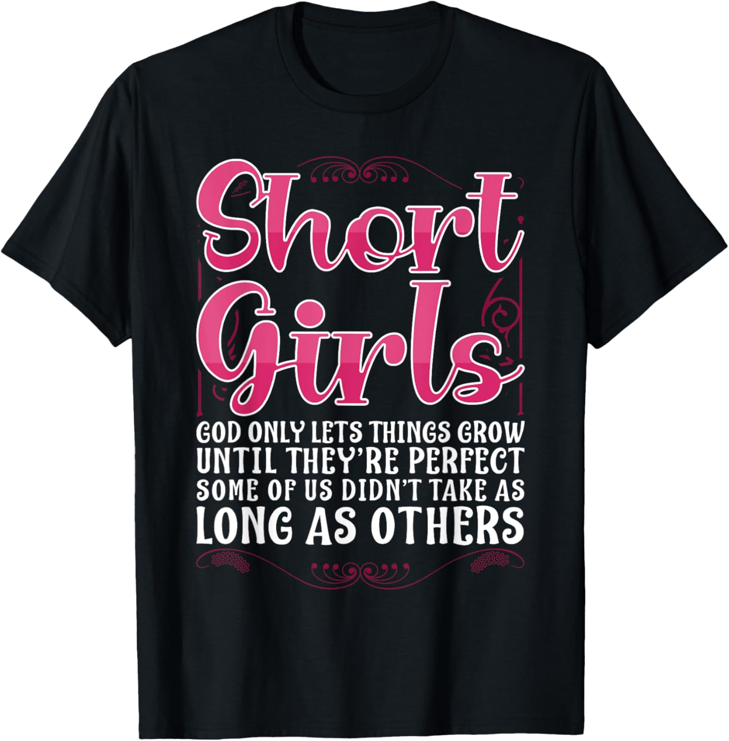 Short Girls God Only Lets Things Grow Until Perfect T-Shirt - T-Shirt | Black