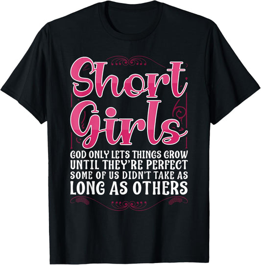 Short Girls God Only Lets Things Grow Until Perfect T-Shirt - T-Shirt | Black