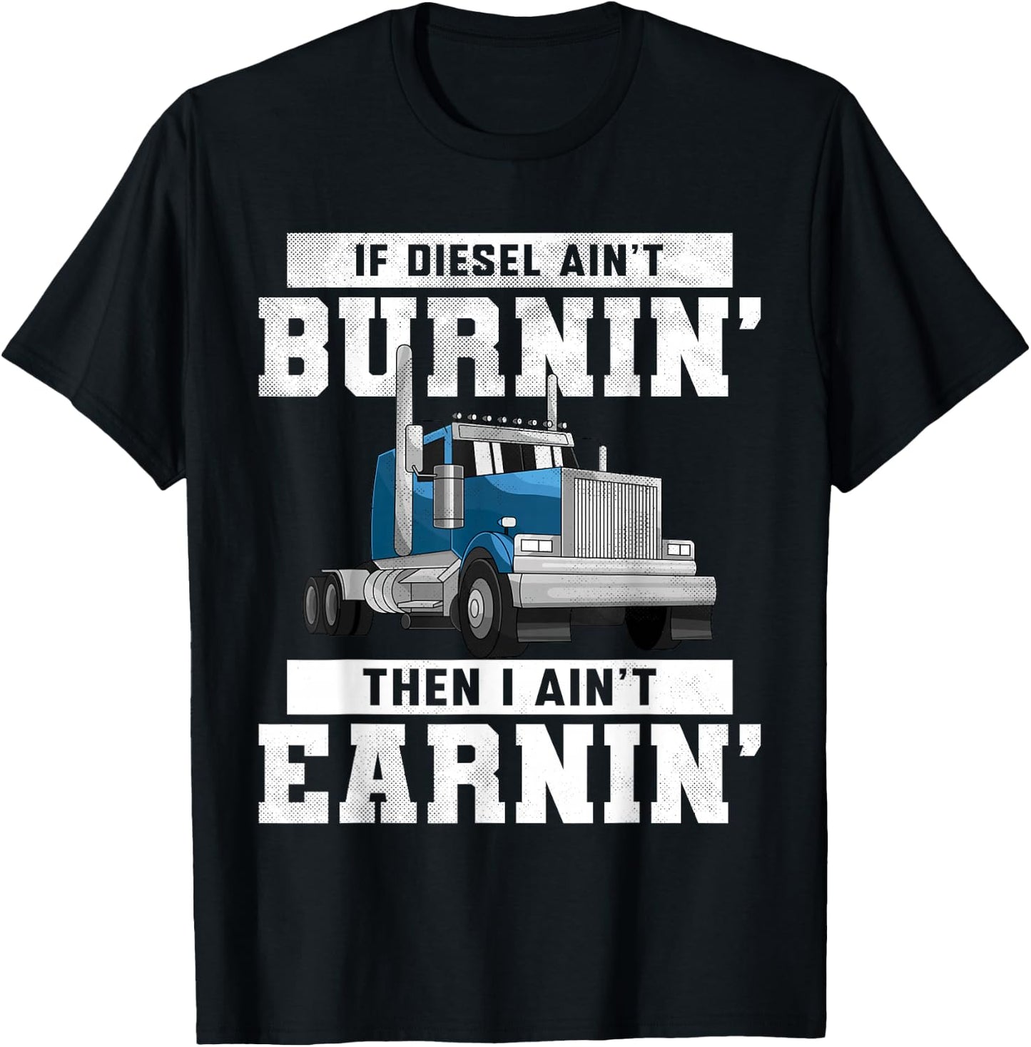 Funny Trucker Quote Semi Truck Driver Wheeler Mechanic Men T-Shirt - T-Shirt | Black