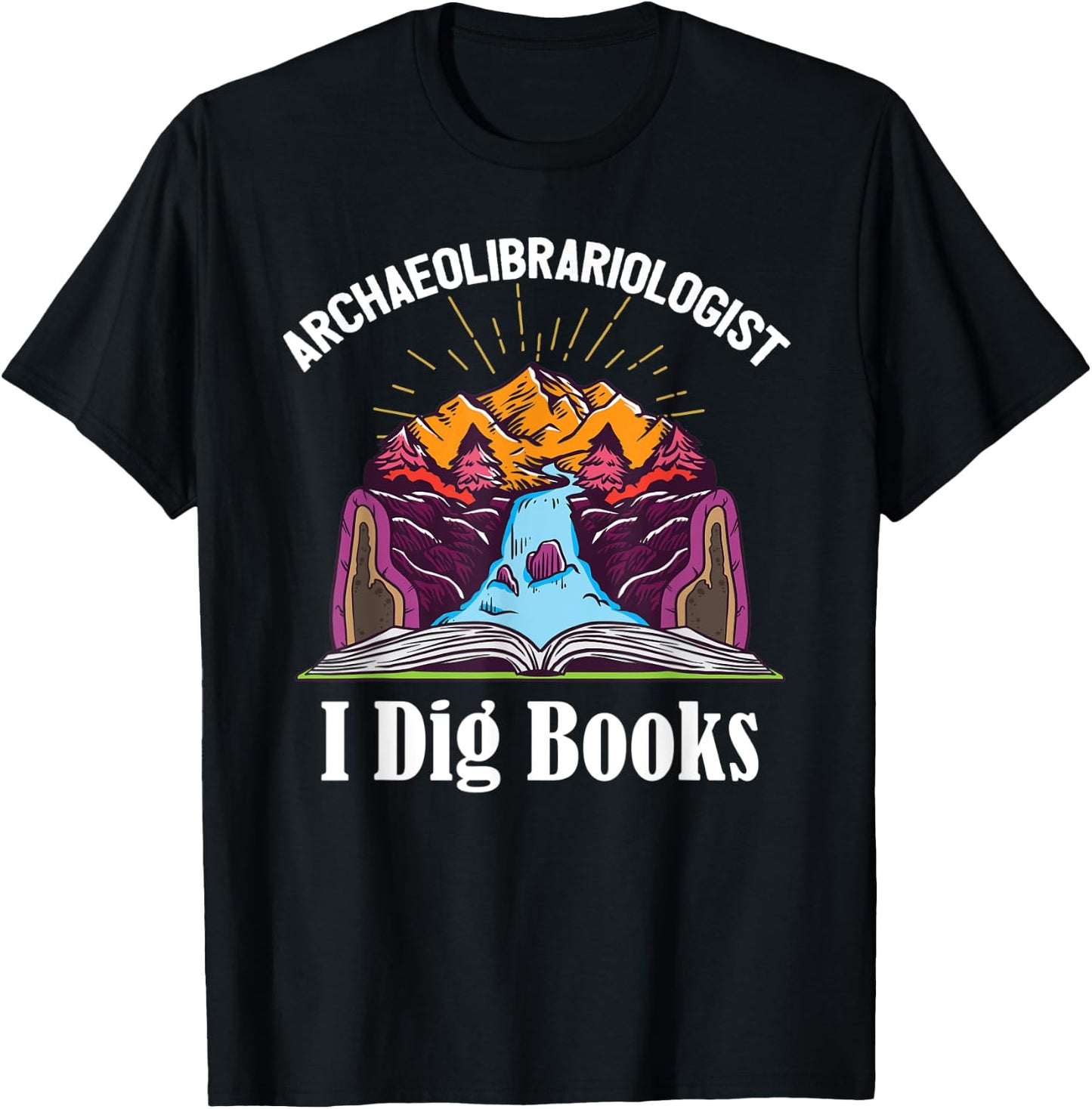 Archaeolibrariologist Archaeologist Geology Books Reading T-Shirt - T-Shirt | Black