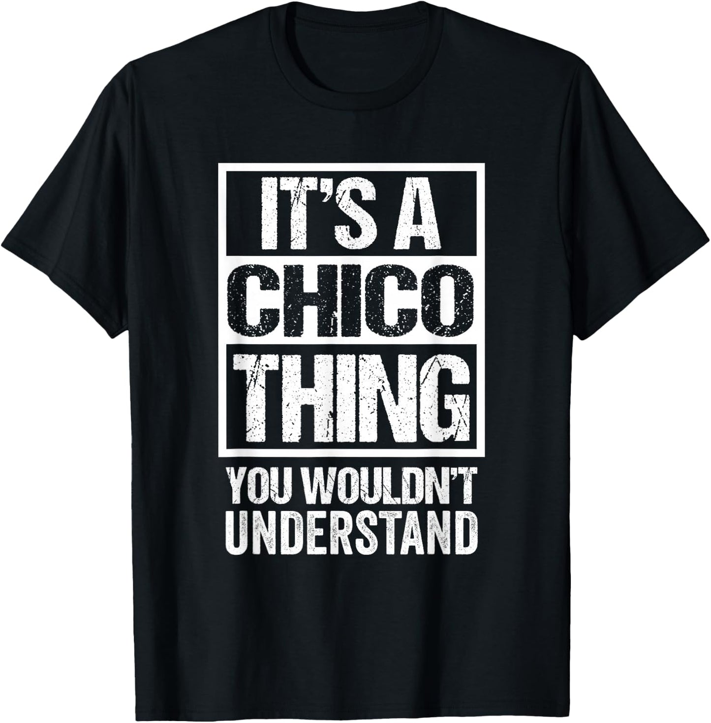 It's A Chico Thing You Wouldn't Understand T-Shirt - T-Shirt | Black