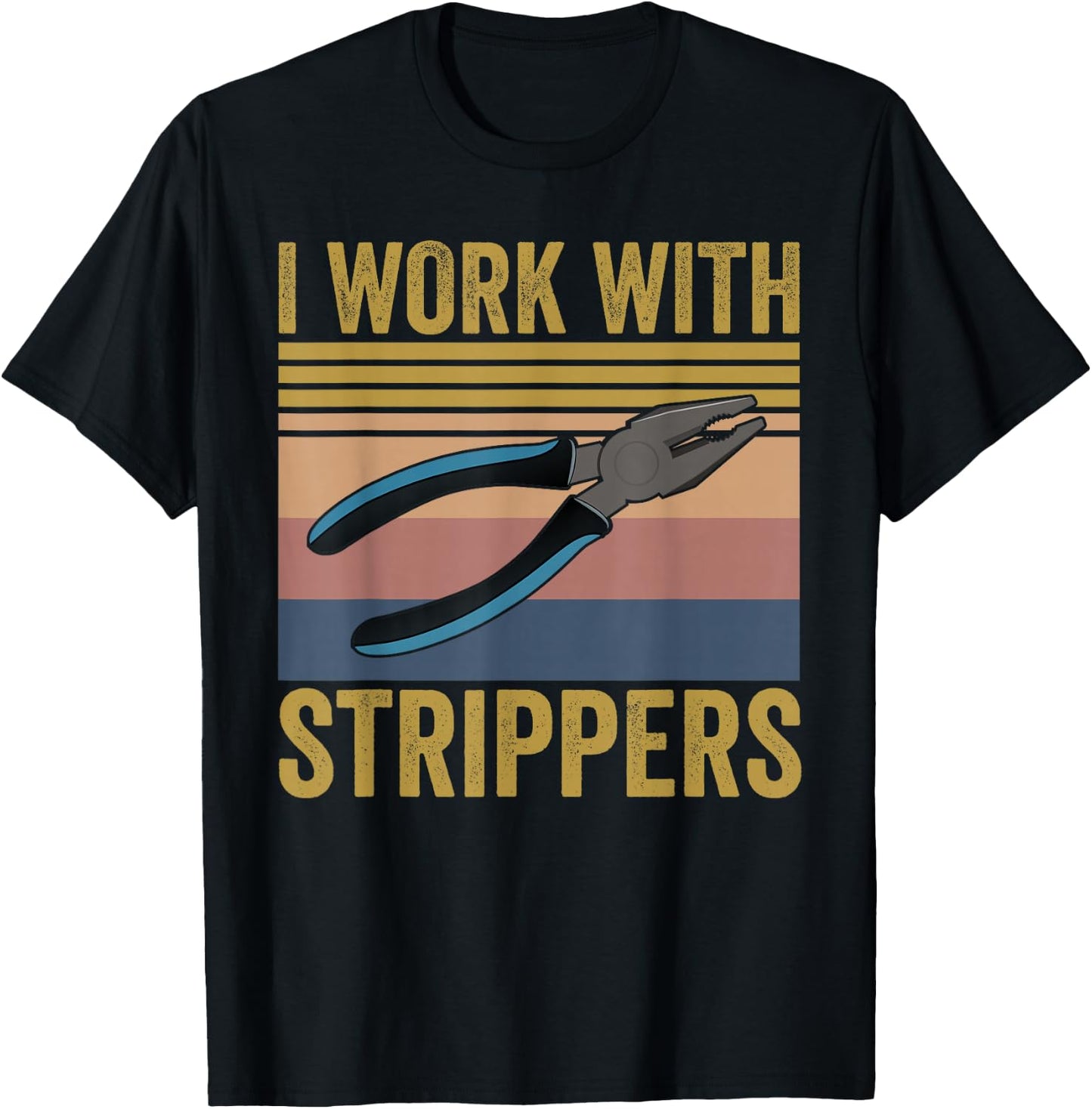 I Work With Strippers Electrician Union Funny Electrical T-Shirt - T-Shirt | Black