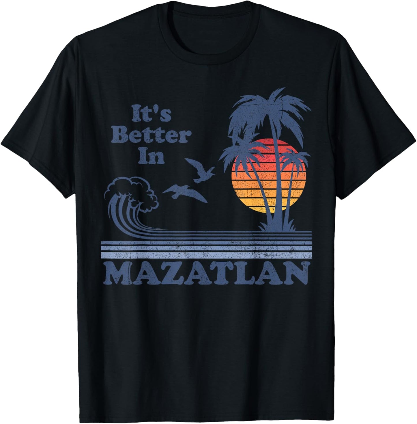 It's Better In Mazatlan Mexico Vintage Beach Retro 80's 70's Women Girls Kids T-Shirt - T-Shirt | Black