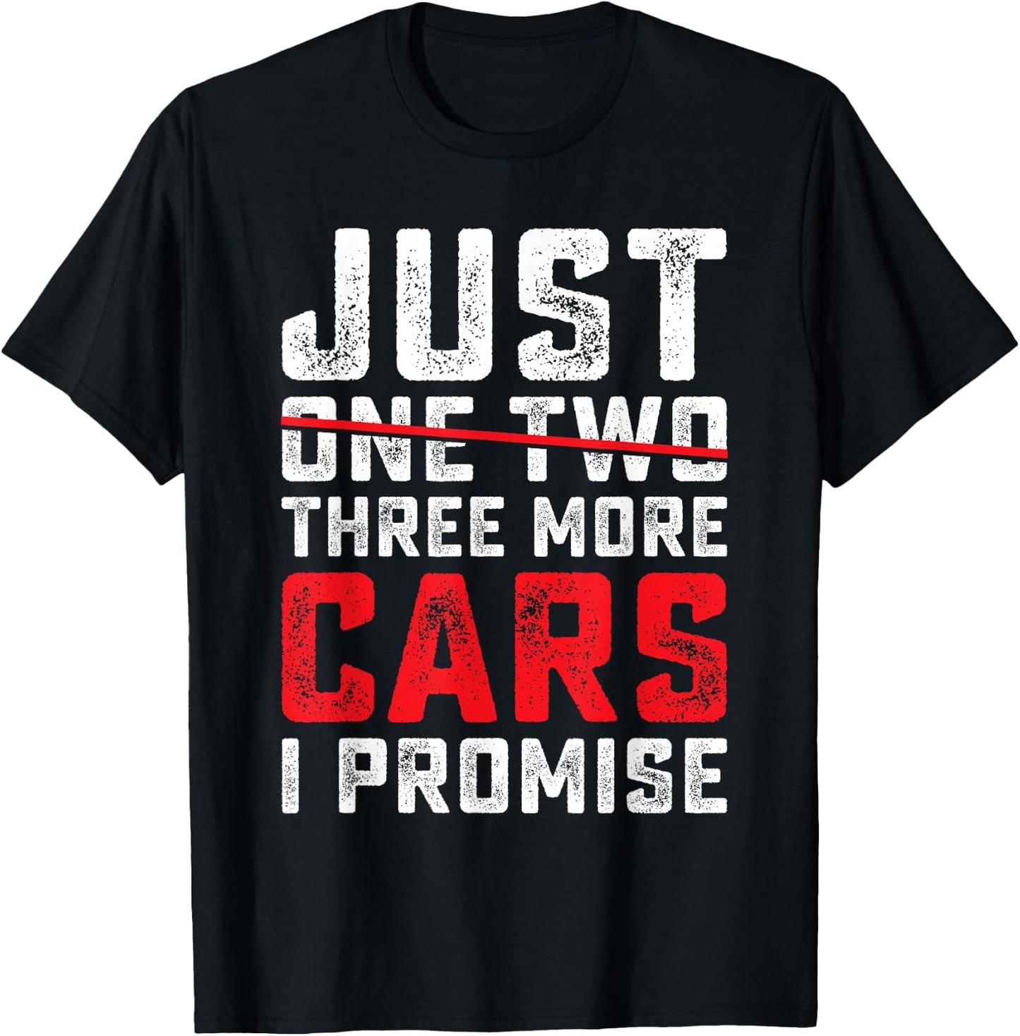 Funny Just One Two Three More Car I Promise Car Lover Men T-Shirt - T-Shirt | Black