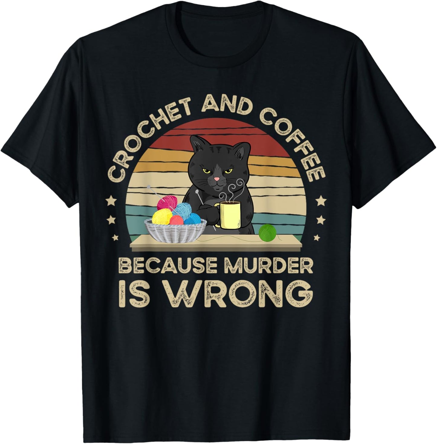 Crochet And Coffee Because Murder Is Wrong T-Shirt - T-Shirt | Black