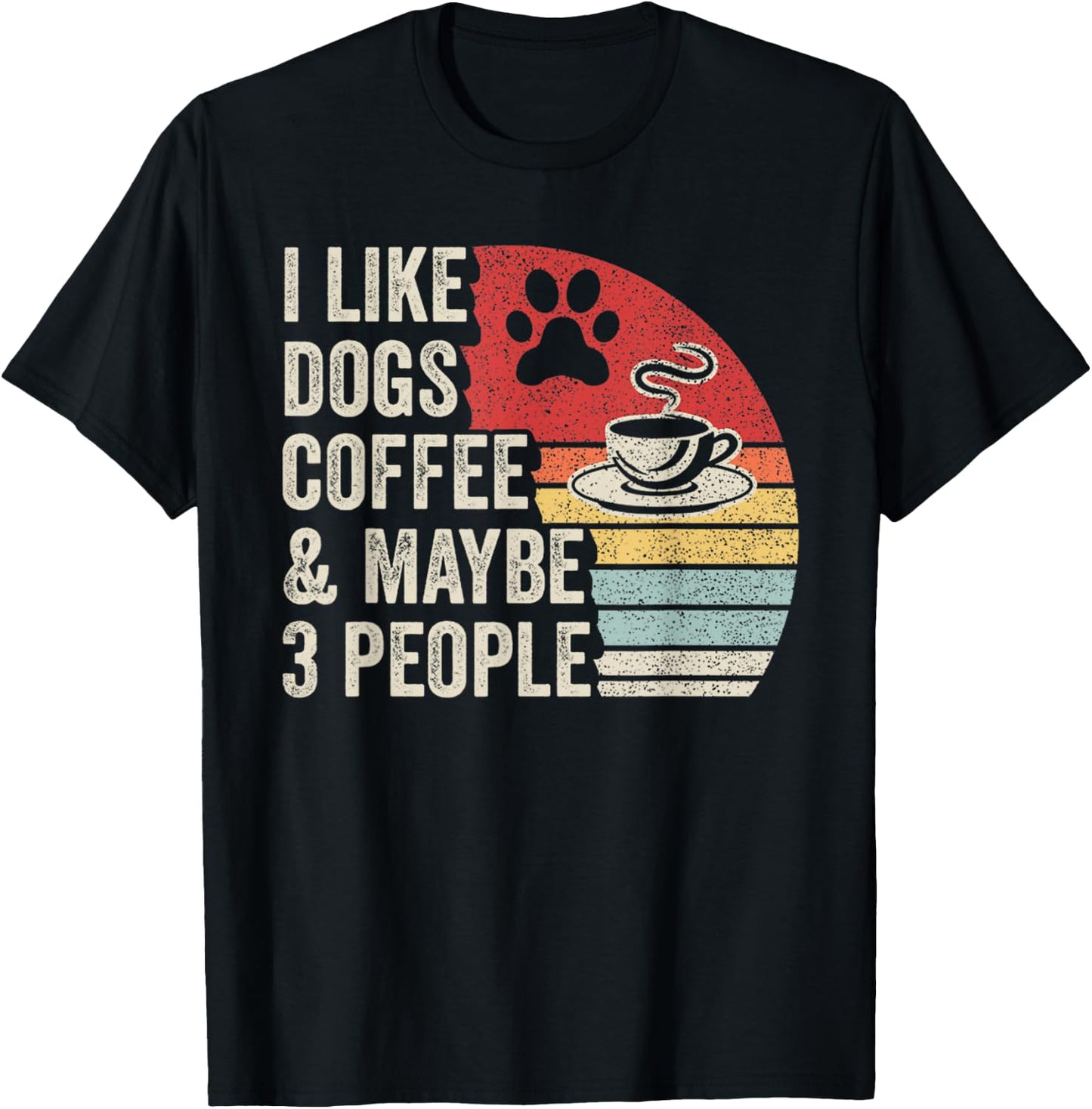 Retro I Like Dogs Coffee Maybe 3 People Sarcastic Dog Mom T-Shirt - T-Shirt | Black