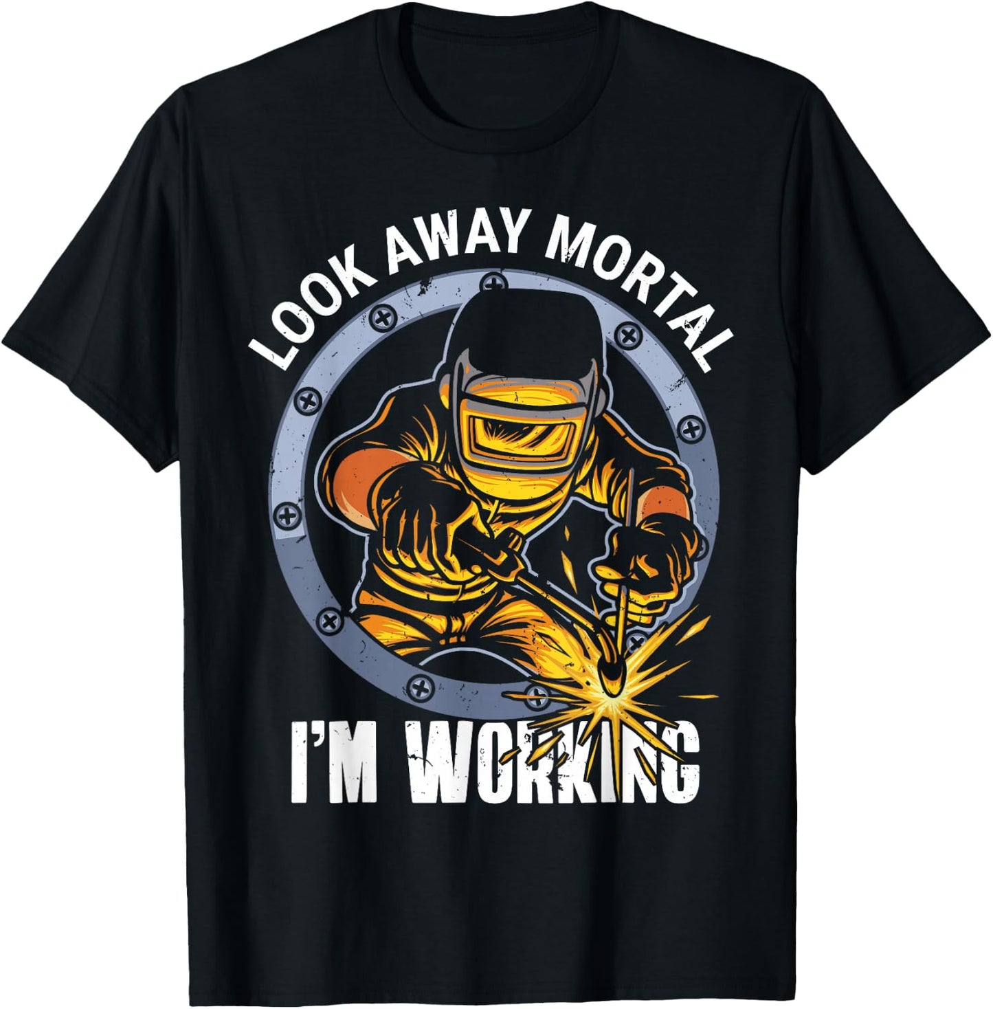 Welder Shirt Look Away Mortal I'm Working T-Shirt - T-Shirt | Black
