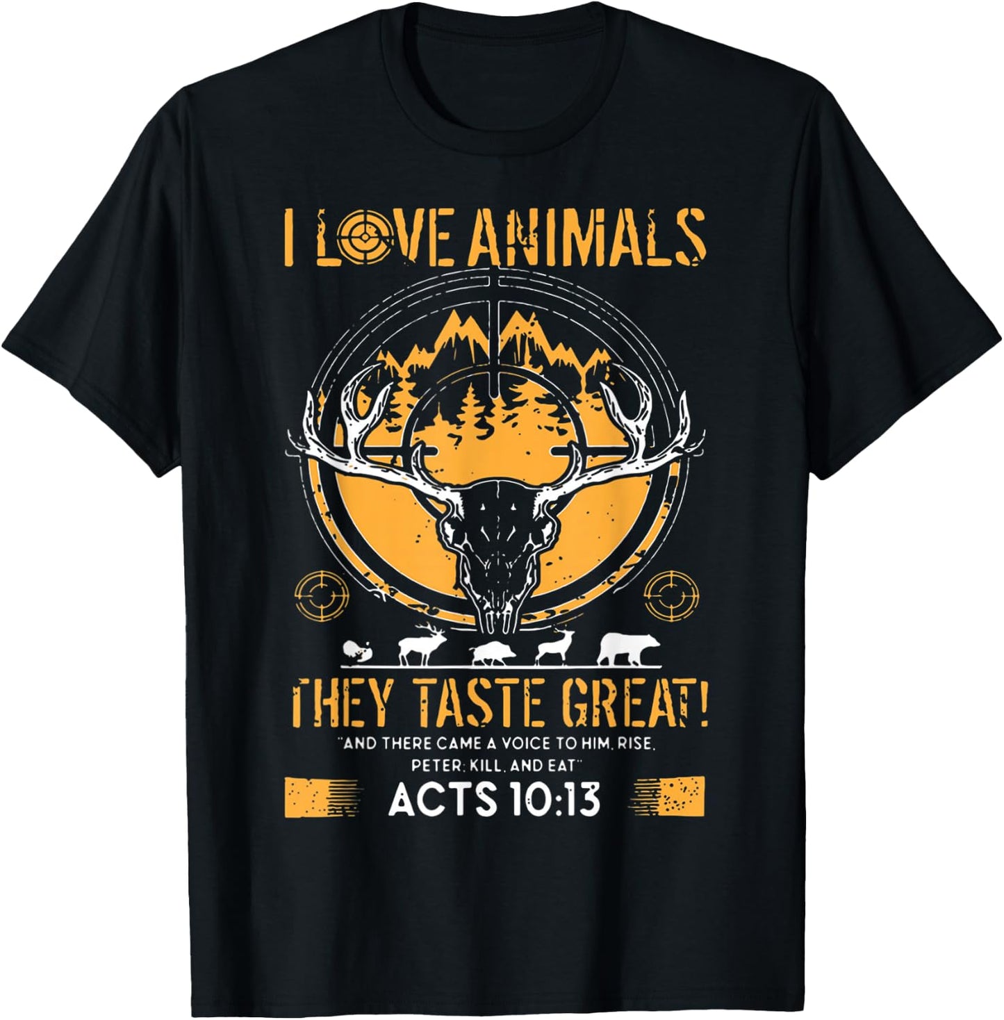 I Love Animals They Taste Great Funny Hunting Hunter T-Shirt - T-Shirt | Black