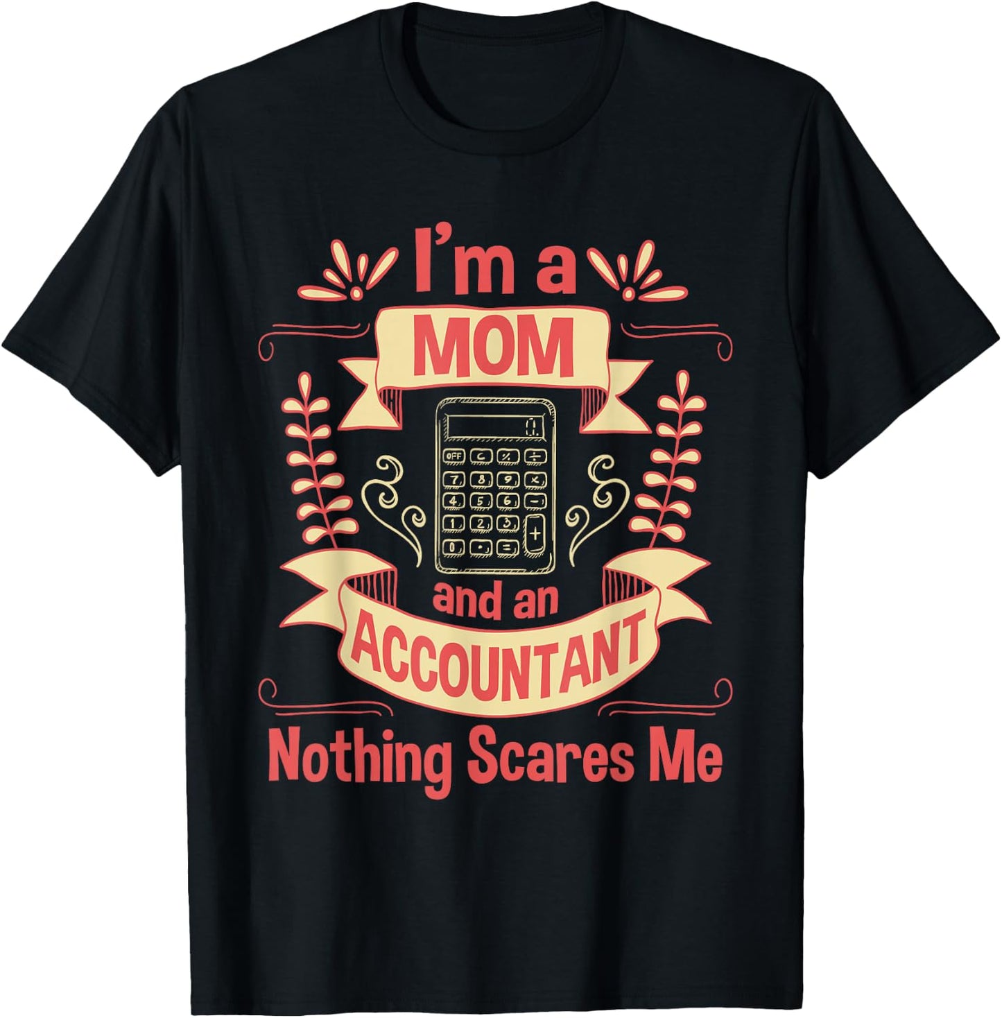 I'm A Mom & An Accountant - Auditing Accounting Taxation T-Shirt - T-Shirt | Black